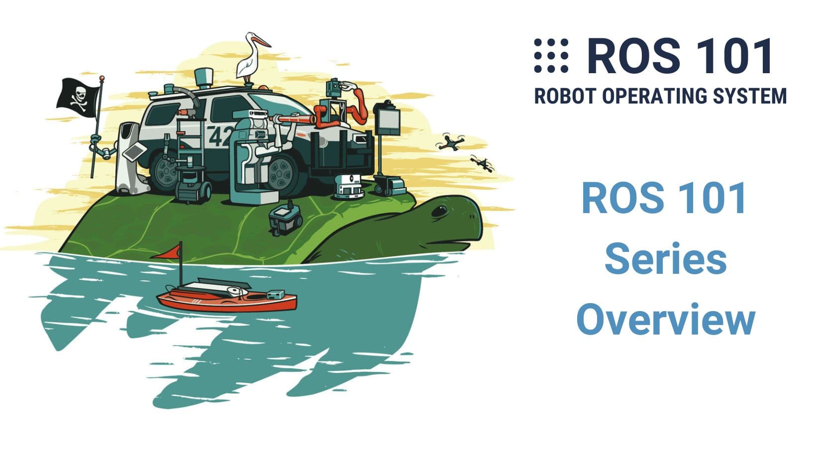 1. ROS 101 Series Overview