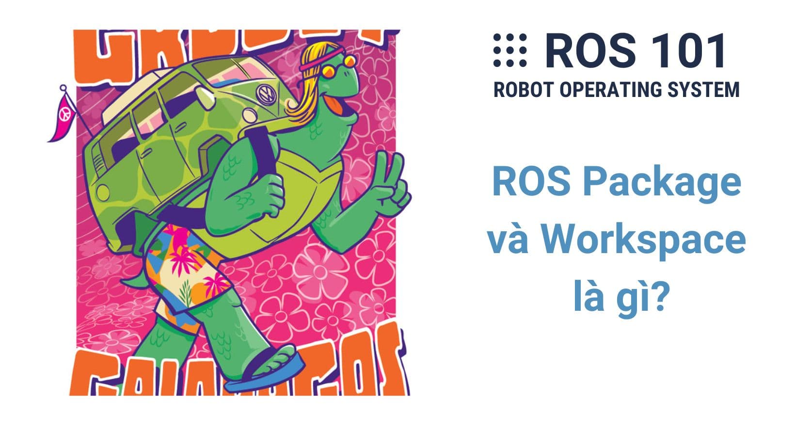 5. ROS Package và Workspace là gì?